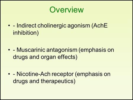 Overview - Indirect cholinergic agonism (AchE inhibition)