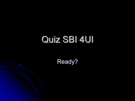 Quiz SBI 4UI Ready?. 1. Adding 1 ATP to glucose changes it into;