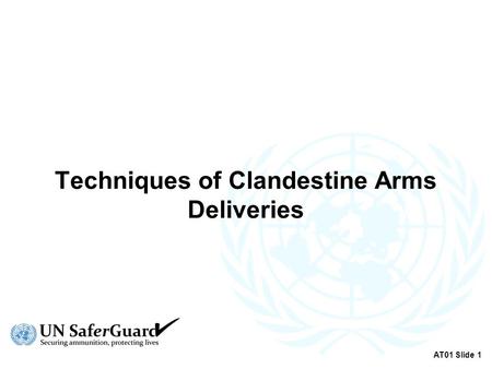 Techniques of Clandestine Arms Deliveries AT01 Slide 1.