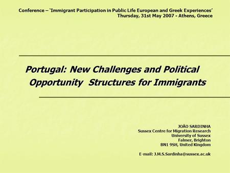 Conference – ‘Immigrant Participation in Public Life European and Greek Experiences’ Thursday, 31st May 2007 - Athens, Greece Portugal: New Challenges.