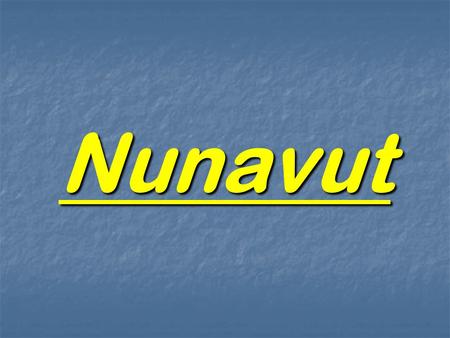 Nunavut. In Canada, Nunavut is considered a native territory. In Canada, Nunavut is considered a native territory.