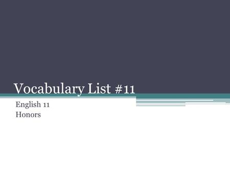 Vocabulary List #11 English 11 Honors. 1. elixir (noun) a supposed remedy for all ailments synonym: medicine.