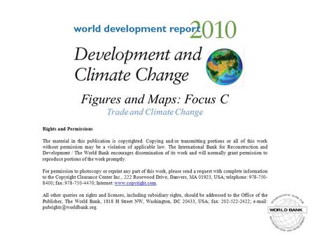 Figures and Maps: Focus C Trade and Climate Change Rights and Permissions The material in this publication is copyrighted. Copying and/or transmitting.