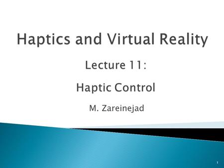 M. Zareinejad 1.  fundamentally, instability has the potential to occur because real-world interactions are only approximated in the virtual world 