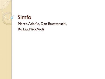 Simfo Marco Adelfio, Dan Bucatanschi, Bo Liu, Nick Violi.