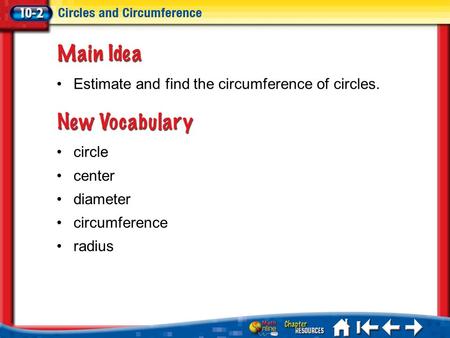 Lesson 2 MI/Vocab circle center diameter circumference radius Estimate and find the circumference of circles.