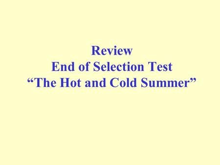 Review End of Selection Test “The Hot and Cold Summer”