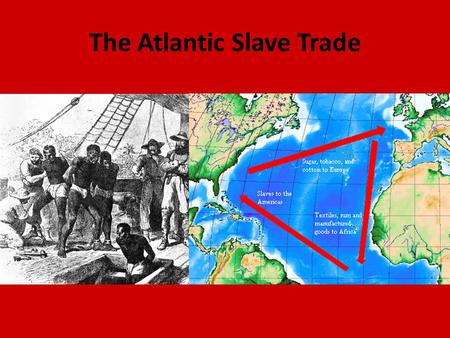 The Atlantic Slave Trade