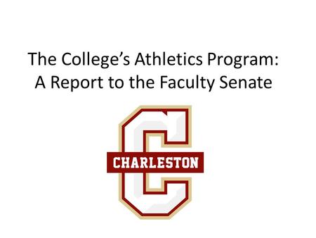 The College’s Athletics Program: A Report to the Faculty Senate.