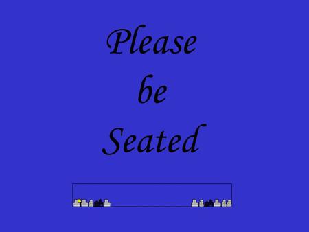 Please be Seated. Interesting web pages: 1. Summer activitiesSummer activities 2. Books and ProjectsBooks and Projects 3. Acoustics DVD setAcoustics DVD.