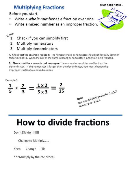 4. Check that the answer is reduced: The numerator and denominator should not have any common factors besides 1. When the GCF of the numerator and denominator.