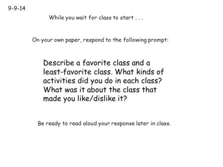 Describe a favorite class and a least-favorite class. What kinds of activities did you do in each class? What was it about the class that made you like/dislike.