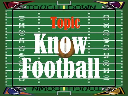 Topic Know Football Scoreboard Penalty T o u c h D o w n Touchdown.