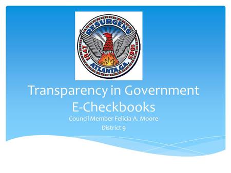 Transparency in Government E-Checkbooks Council Member Felicia A. Moore District 9.