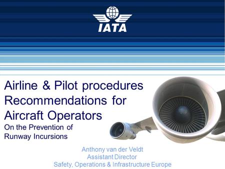 Moscow, Russion Federation, 12-15 September 2005 ICAO EUR Seminar on Runway Safety and ATS Safety Management 1 Anthony van der Veldt Assistant Director.