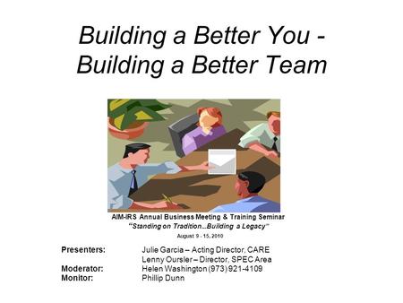 Building a Better You - Building a Better Team AIM-IRS Annual Business Meeting & Training Seminar “ Standing on Tradition...Building a Legacy” August 9.