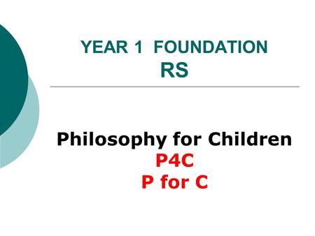 YEAR 1 FOUNDATION RS Philosophy for Children P4C P for C.