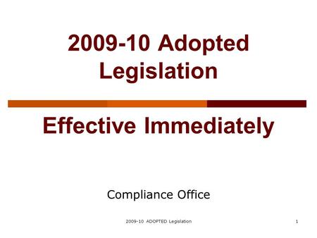 2009-10 ADOPTED Legislation1 2009-10 Adopted Legislation Effective Immediately Compliance Office.