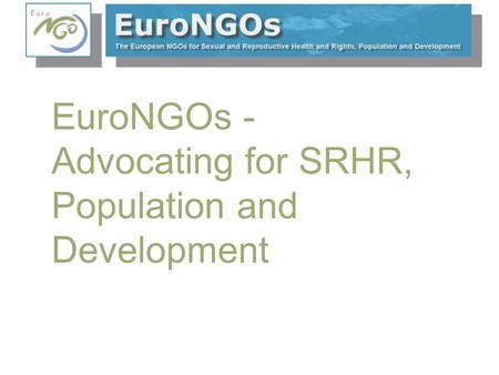 EuroNGOs - Advocating for SRHR, Population and Development.