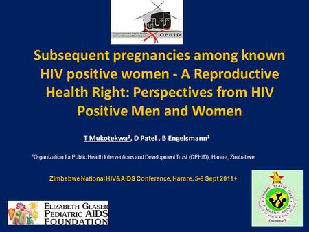 T Mukotekwa 1, D Patel, B Engelsmann 1 1 Organization for Public Health Interventions and Development Trust (OPHID), Harare, Zimbabwe Zimbabwe National.