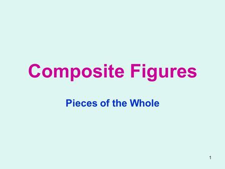 1 Composite Figures Pieces of the Whole. 2 Ned is painting his basement floor. The dimensions are: 3.2 m 1.8 m 2.3 m 2.5 m If one can of paint will cover.