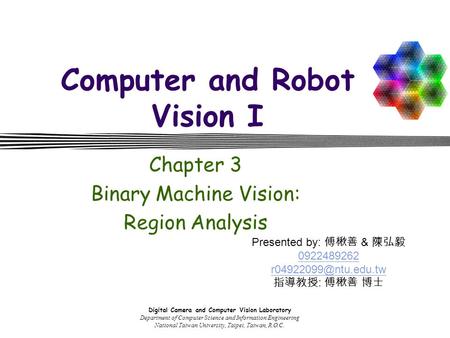 Digital Camera and Computer Vision Laboratory Department of Computer Science and Information Engineering National Taiwan University, Taipei, Taiwan, R.O.C.