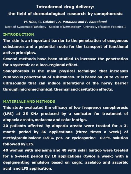 Intradermal drug delivery: the field of dermatological research by sonophoresis M. Nino, G. Calabrò, A. Patalano and P. Santoianni Dept. of Systematic.