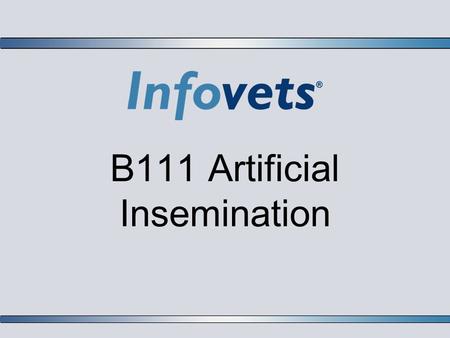 B111 Artificial Insemination. Lesson Outline  Advantages of Artificial Insemination  Disadvantage of Artificial Insemination  The Process of Artificial.