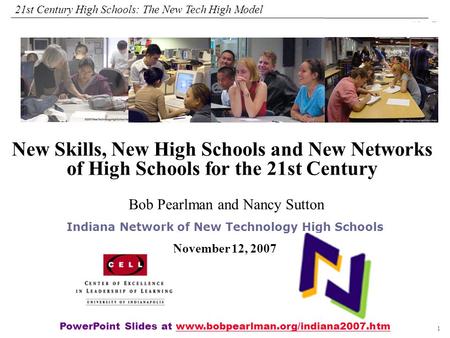 1 108319_Macros 21st Century High Schools: The New Tech High Model Bob Pearlman and Nancy Sutton Indiana Network of New Technology High Schools November.