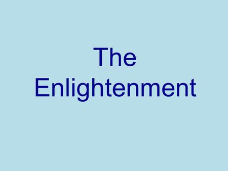 The Enlightenment.