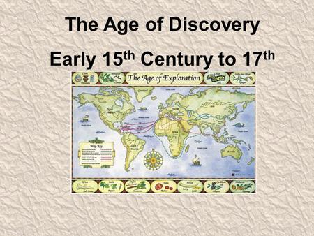 The Age of Discovery Early 15th Century to 17th Century