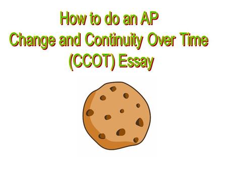 1.Thesis statement (th) = 1 point 2.Addressing both continuity and change (add)-4 checks! = 1 point 3.Evidence = facts (e) -4 checks! = 1 point 4.Global.