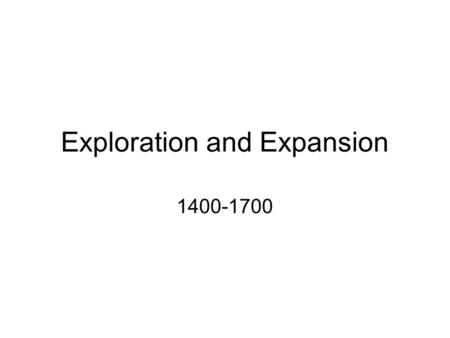 Exploration and Expansion