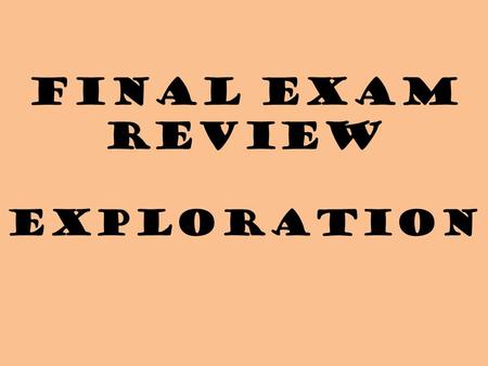 Final Exam Review Exploration. NORTH AMERICA What Explorers Discovered N. America The VIKINGS Led By Who: Leif Erikson When: In the 900’s.