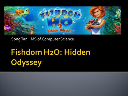 Song Tan MS of Computer Science.  Dive to the bottom of the sea and find various hidden items in numerous eye-teasing locations. Get cash for them to.