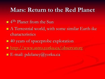 Mars: Return to the Red Planet 4 Th Planet from the Sun 4 Th Planet from the Sun A Terrestrial world, with some similar Earth-ike characteristics A Terrestrial.