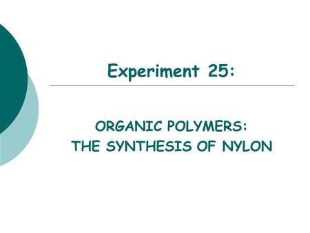 ORGANIC POLYMERS: THE SYNTHESIS OF NYLON