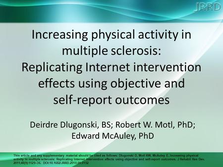 This article and any supplementary material should be cited as follows: Dlugonski D, Motl RW, McAuley E. Increasing physical activity in multiple sclerosis: