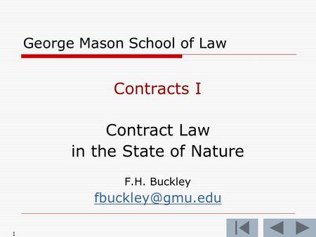 1 George Mason School of Law Contracts I Contract Law in the State of Nature F.H. Buckley