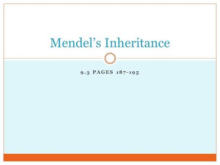 9.3 PAGES 187-195 Mendel’s Inheritance. Introduction To understand how Mendel’s laws can be used, you first need to know about probability.