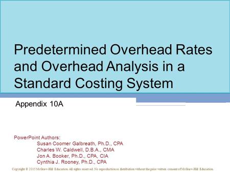 PowerPoint Authors: Susan Coomer Galbreath, Ph.D., CPA Charles W. Caldwell, D.B.A., CMA Jon A. Booker, Ph.D., CPA, CIA Cynthia J. Rooney, Ph.D., CPA Copyright.