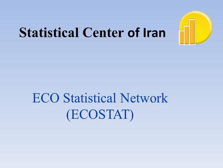 ECO Statistical Network (ECOSTAT) Statistical Center of Iran.