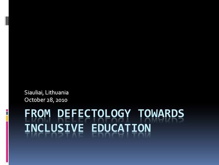 Siauliai, Lithuania October 28, 2010.  Inclusive education:  Including all children in schools  Including all children in mainstream schools.