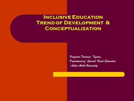 Inclusive Education Trend of Development & Conceptualization