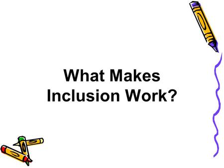 What Makes Inclusion Work?. The happiest moments my heart knows are those in which it is pouring forth its affections to a few esteemed characters.