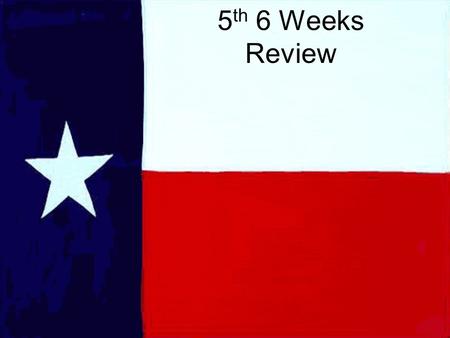 5 th 6 Weeks Review. 1. How did windmills increase the population in West Texas? Settlers did not have to depend on sources of surface water.