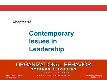 ORGANIZATIONAL BEHAVIOR S T E P H E N P. R O B B I N S E L E V E N T H E D I T I O N W W W. P R E N H A L L. C O M / R O B B I N S © 2005 Prentice Hall.