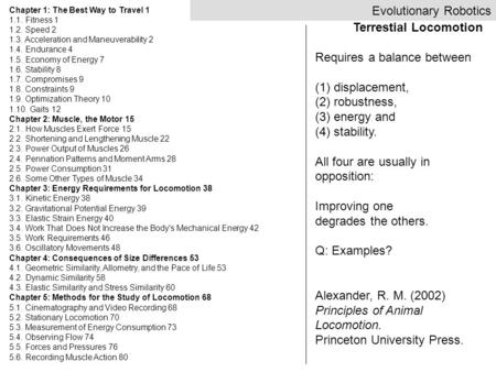 Terrestial Locomotion Requires a balance between (1) displacement, (2) robustness, (3) energy and (4) stability. All four are usually in opposition: Improving.