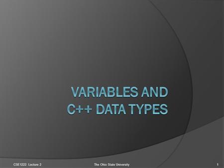 CSE1222: Lecture 2The Ohio State University1. mathExample2.cpp // math example #include using namespace std; int main() { cout 