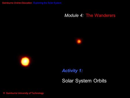 Module 4: The Wanderers Activity 1: Solar System Orbits.